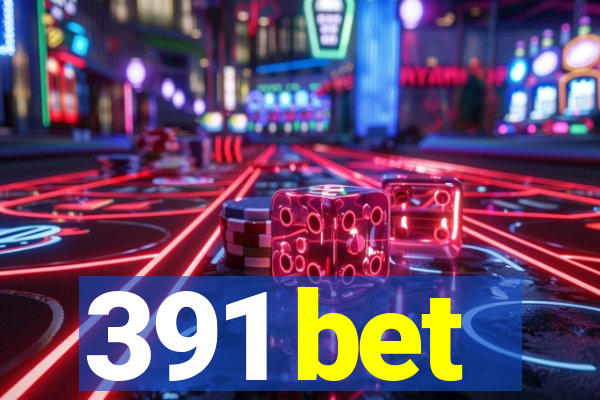 391 bet